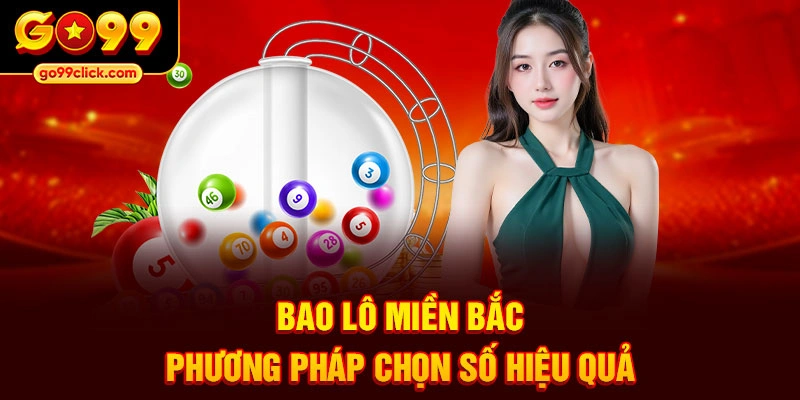 Bao lô miền bắc phương pháp chọn số hiệu quả