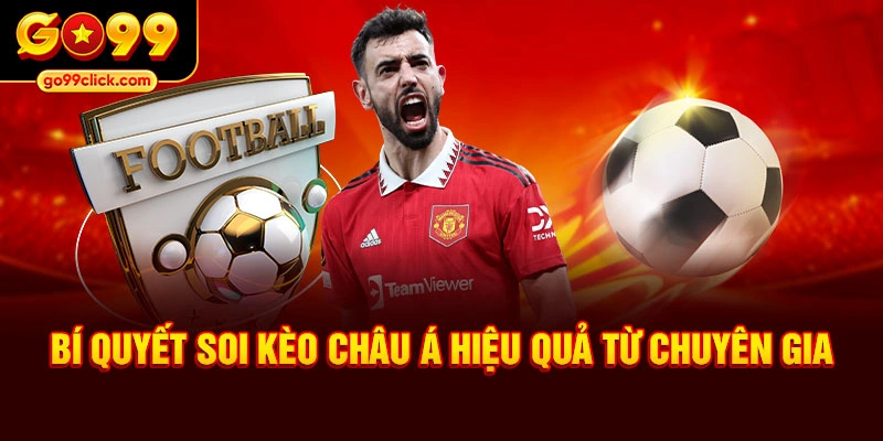 Bí quyết soi kèo châu Á hiệu quả từ chuyên gia