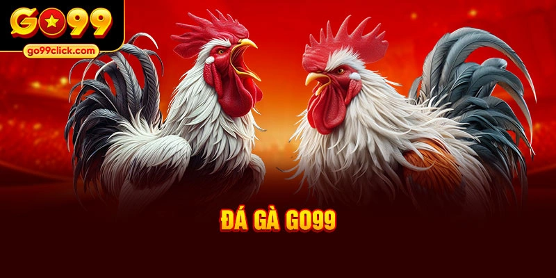 Đá gà Go99