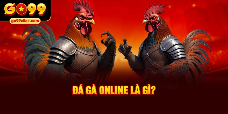 Đá gà online là gì?