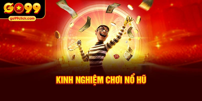 Kinh nghiệm chơi nổ hũ