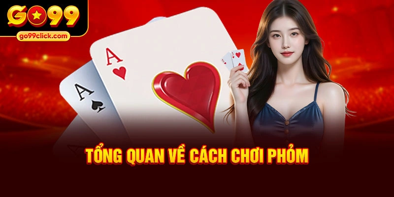 Tổng quan về cách chơi Phỏm